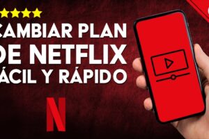 Guía Completa para Cambiar o Modificar tu Plan de Netflix en tu Móvil: Paso a Paso y Sin Complicaciones