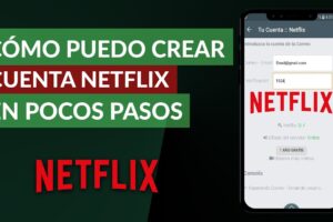 ¡Descubre Cómo Crear una Cuenta en Netflix en Pocos Pasos! Guía Paso a Paso