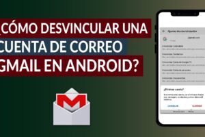 Guía Paso a Paso: Cómo Quitar o Desvincular una Cuenta de Correo Gmail en Android