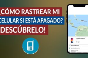 Guía Paso a Paso: Cómo Rastrear o Encontrar tu Celular si Está Apagado