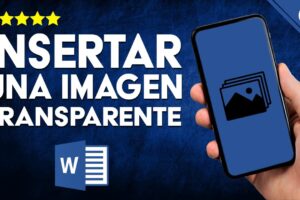 Cómo Crear una Imagen de Fondo Transparente en Word: Paso a Paso y Tutorial