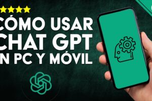 Guía Completa sobre Cómo Usar ChatGPT y OpenAI: Domina en Ordenador y Celular con Estos Consejos