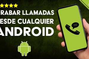 Guía actualizada: Cómo grabar llamadas en Android con y sin aplicaciones