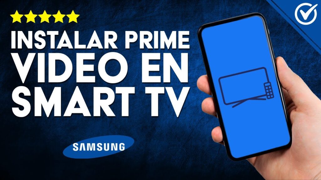 Guía Paso a Paso: Cómo Instalar Amazon Prime Video en Samsung Smart TV