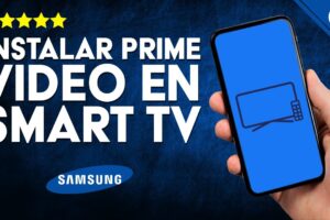 Guía Paso a Paso: Cómo Instalar Amazon Prime Video en Samsung Smart TV y Disfrutar al Máximo del Contenido