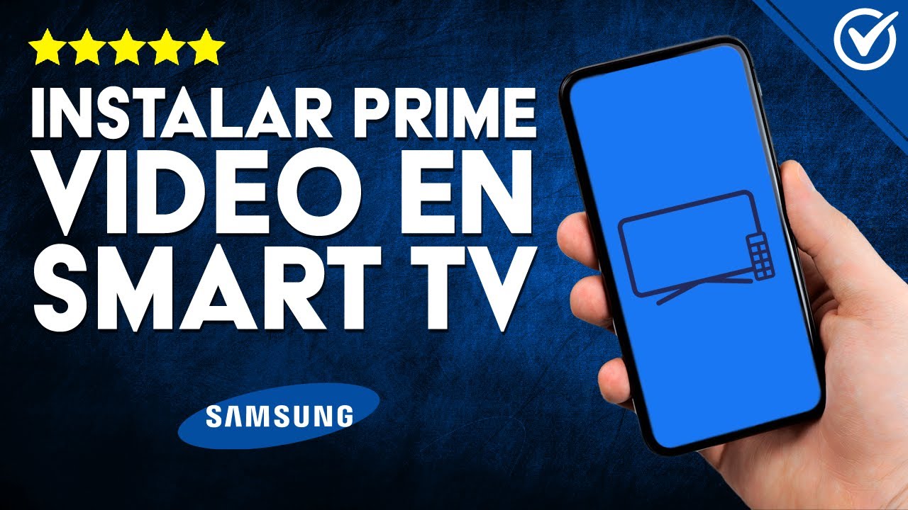 Guía Paso a Paso: Cómo Instalar Amazon Prime Video en Samsung Smart TV