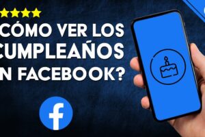 Guía Completa: Cómo Ver los Cumpleaños de tus Amigos en Facebook y Enviar Felicitaciones en el Momento Justo