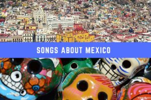20 canciones sobre México – Musical Mum