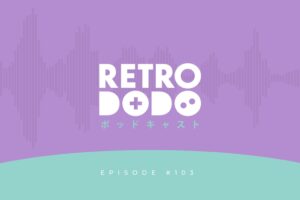Podcast de Retro Dodo: Episodio n.º 103