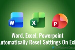 Word, Excel y PowerPoint restablecen automáticamente la configuración al salir [Fix]