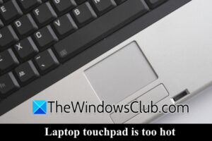 El touchpad de la computadora portátil de Windows está demasiado caliente [Fix]