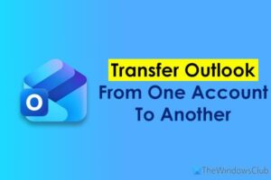 Cómo transferir Outlook de una cuenta a otra