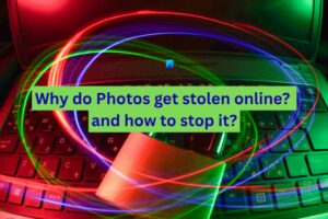 ¿Por qué se roban las fotos online y cómo detenerlo?